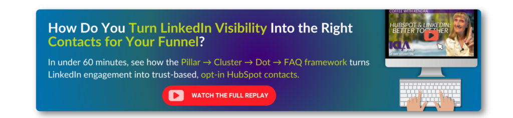 Replay showing how LinkedIn visibility turns into trust based, opt-in HubSpot contacts using a proven framework